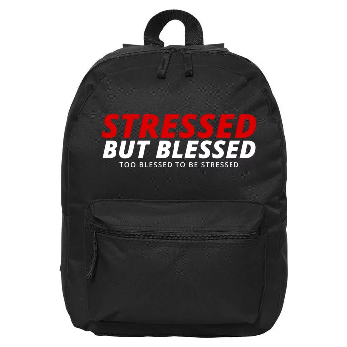 Stressed But Blessed Too Blessed To Be Stressed 16 in Basic Backpack