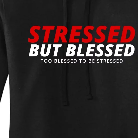 Stressed But Blessed Too Blessed To Be Stressed Women's Pullover Hoodie