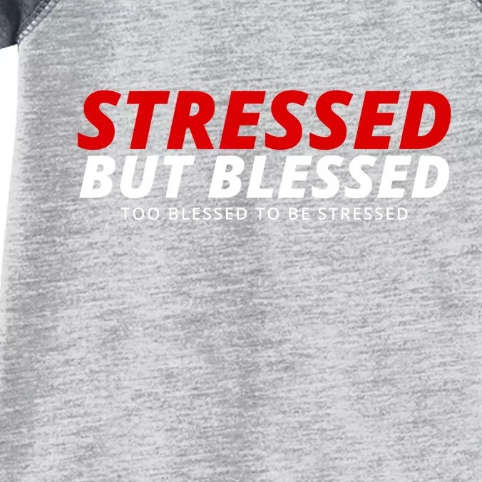 Stressed But Blessed Too Blessed To Be Stressed Infant Baby Jersey Bodysuit