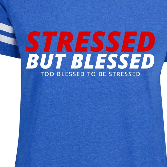 Stressed But Blessed Too Blessed To Be Stressed Enza Ladies Jersey Football T-Shirt