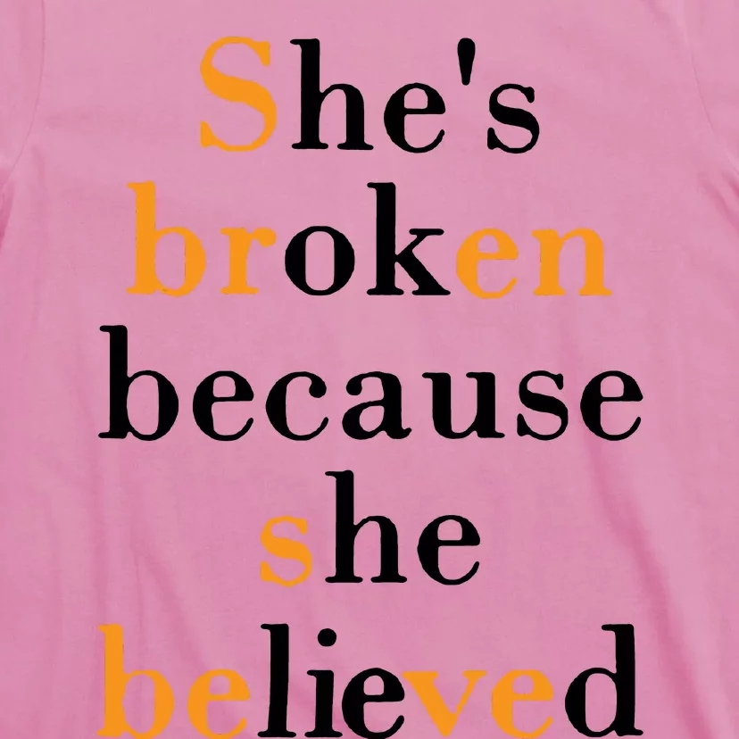 She Broken Because She Lived T-Shirt