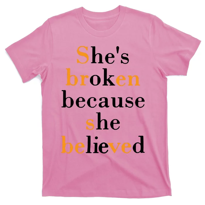 She Broken Because She Lived T-Shirt