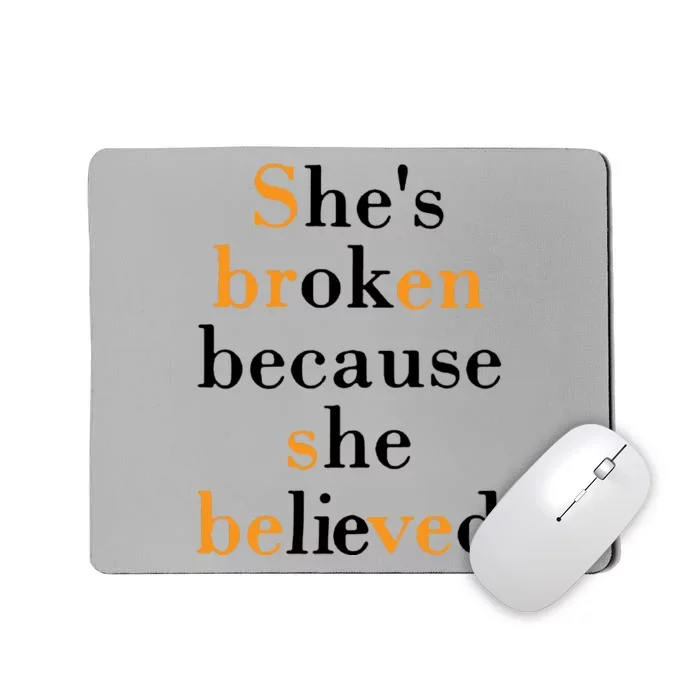 She Broken Because She Lived Mousepad