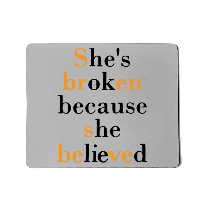 She Broken Because She Lived Mousepad