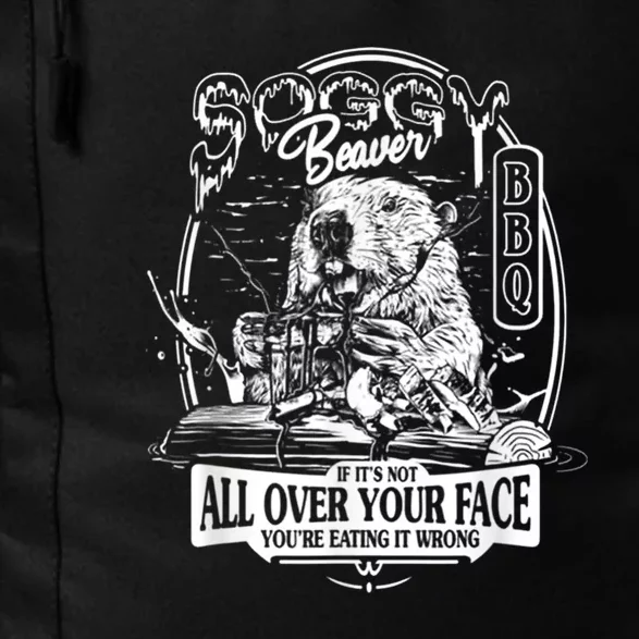 Soggy Beaver Bbq If Its Not All Over Your Face Daily Commute Backpack