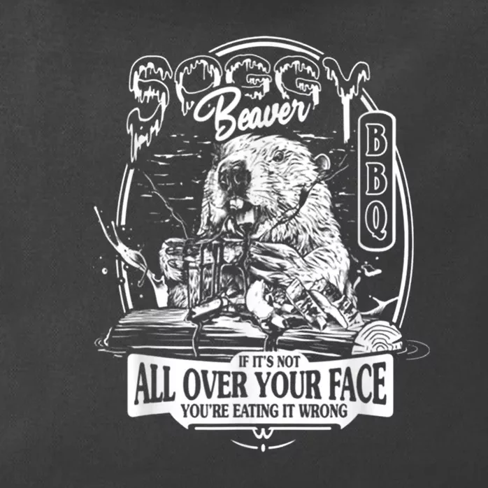 Soggy Beaver Bbq If Its Not All Over Your Face Zip Tote Bag