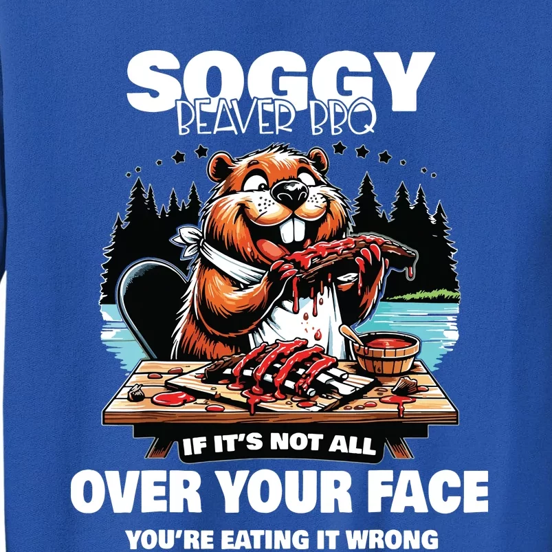 Soggy Beaver Bbq If Its Not All Over Your Face Sweatshirt