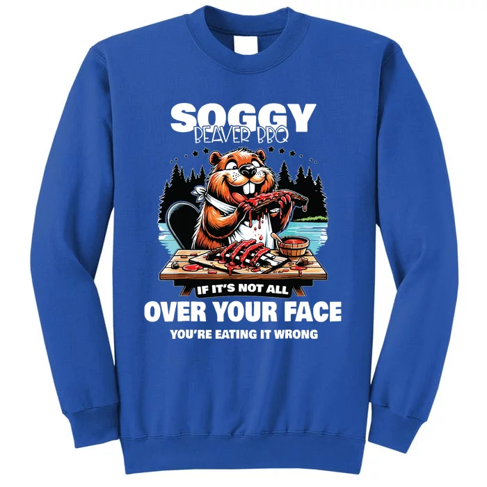 Soggy Beaver Bbq If Its Not All Over Your Face Sweatshirt