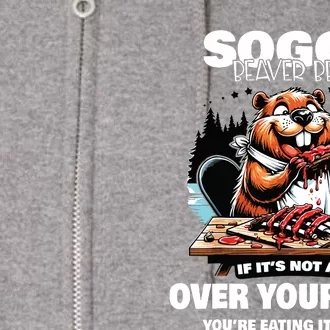 Soggy Beaver Bbq If Its Not All Over Your Face Full Zip Hoodie