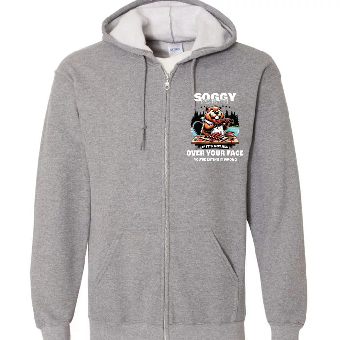 Soggy Beaver Bbq If Its Not All Over Your Face Full Zip Hoodie