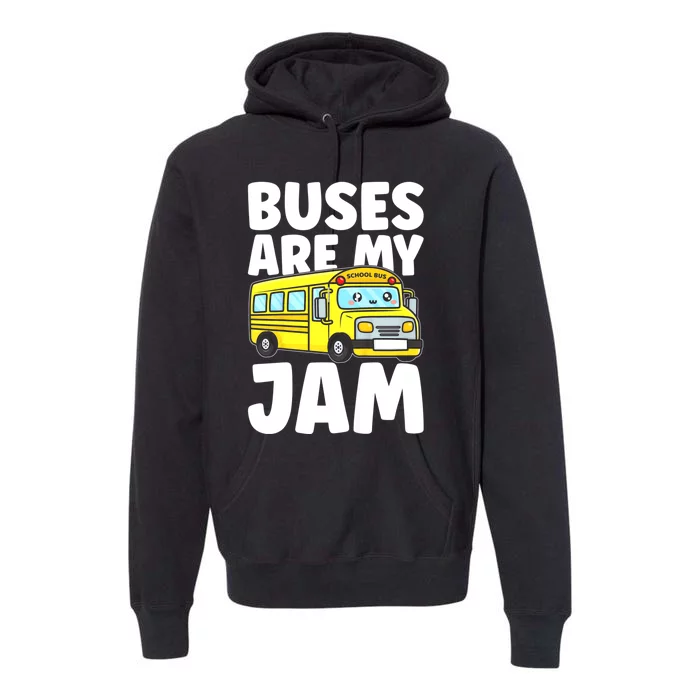 School Bus Buses Are My Jam Premium Hoodie