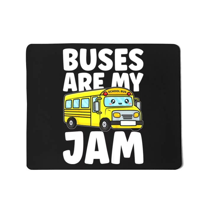 School Bus Buses Are My Jam Mousepad