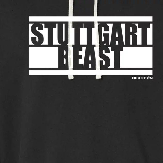 Stuttgart Beast Bodybuilding Fitness Gym Motivation Sayings Gift Garment-Dyed Fleece Hoodie