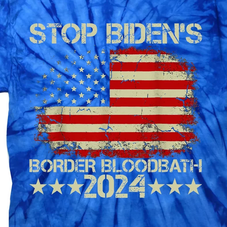 Stop BidenS Border Bloodbath Saying Trump Tie-Dye T-Shirt