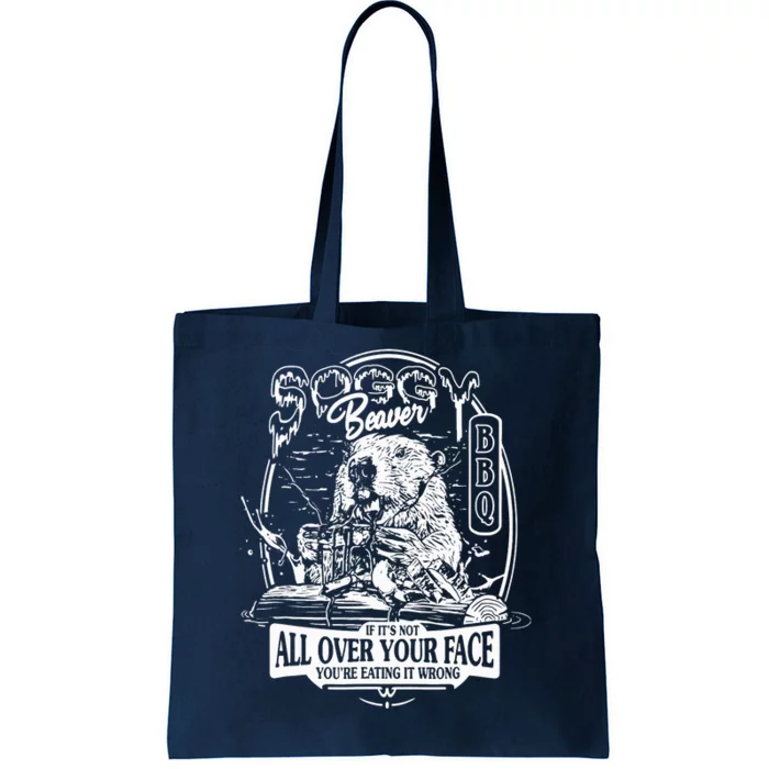 Soggy Beaver Bbq If ItS Not All Over Your Face Tote Bag