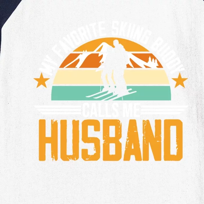 Skiing Buddy Calls Me Husband Ski Snow Skier Sports Graphic Cute Gift Baseball Sleeve Shirt