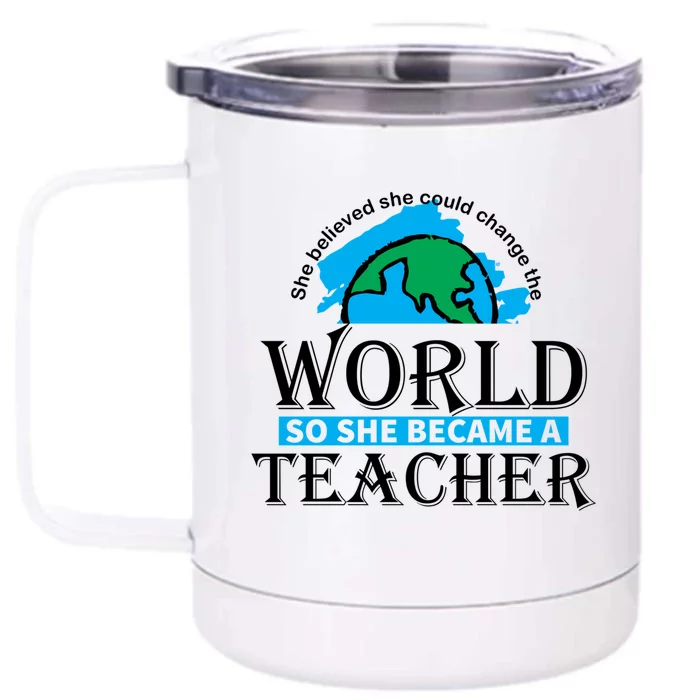 She Believed Could Change The World Back To School Teacher Gift Front & Back 12oz Stainless Steel Tumbler Cup