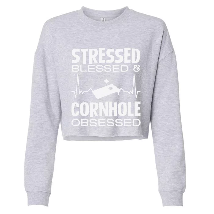 Stressed Blessed & Cornhole Obsessed Cropped Pullover Crew