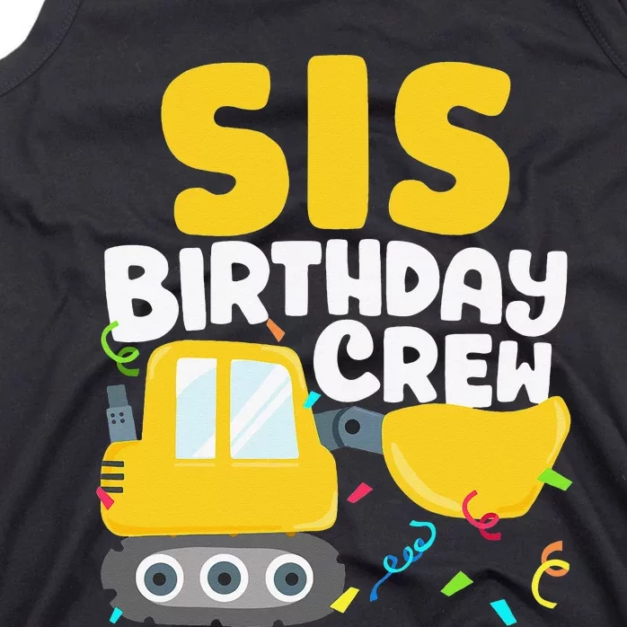 Sis Birthday Crew Construction Truck Excavator Sister Tank Top