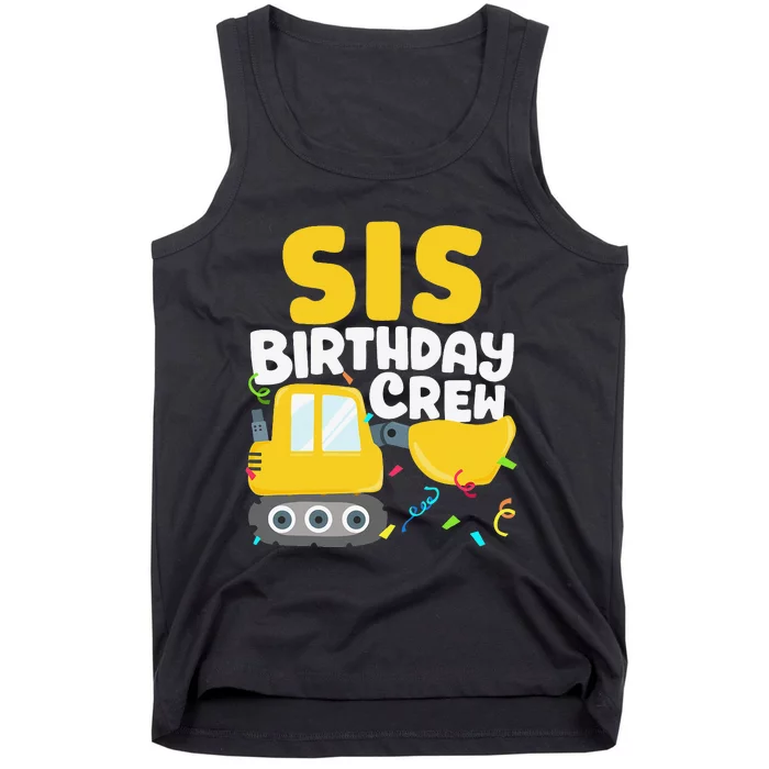 Sis Birthday Crew Construction Truck Excavator Sister Tank Top