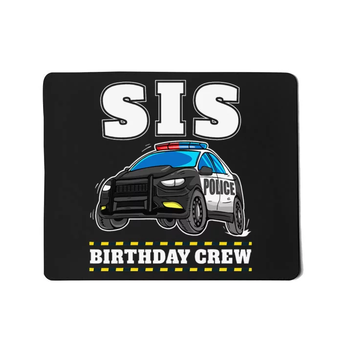 Sis Birthday Crew Police Car Policeman Officer Sister Mousepad