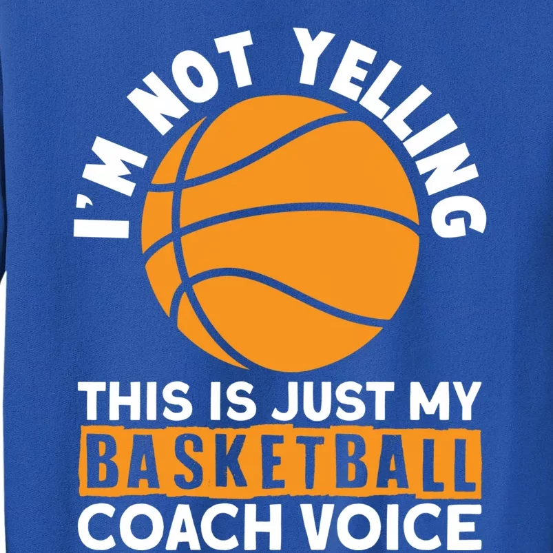 Sarcastic Basketball Coaching Basketball Coaches Gift Tall Sweatshirt