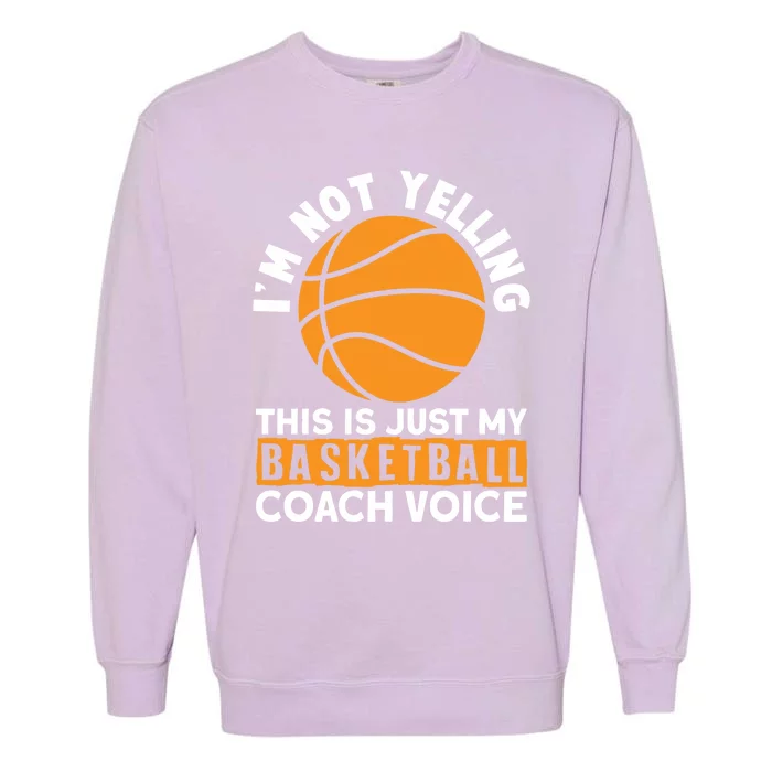 Sarcastic Basketball Coaching Basketball Coaches Gift Garment-Dyed Sweatshirt