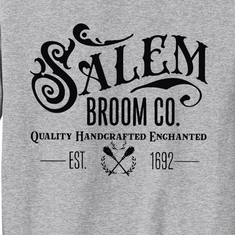 Salem Broom Co Quality Handcrafted Enchanted Est 1692 Tall Sweatshirt