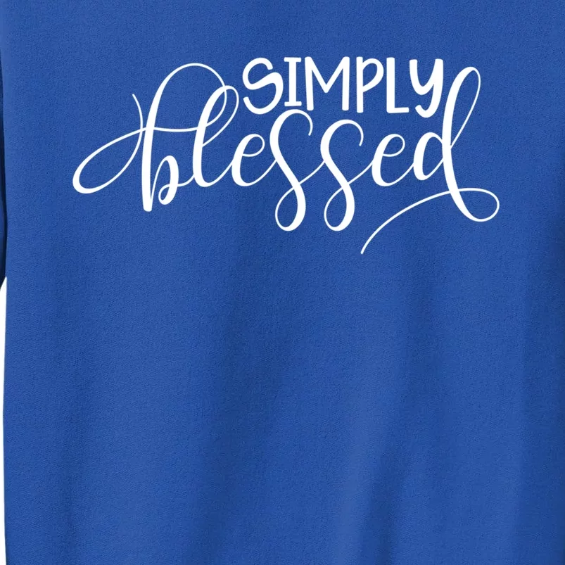 Simply Blessed Christian Faith Quote Thanksgiving Funny Gift Tall Sweatshirt