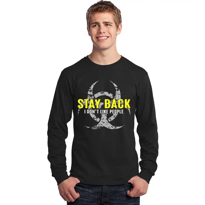 Stay Back Cool Funny I DonT Like People Long Sleeve Shirt