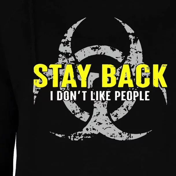 Stay Back Cool Funny I DonT Like People Womens Funnel Neck Pullover Hood