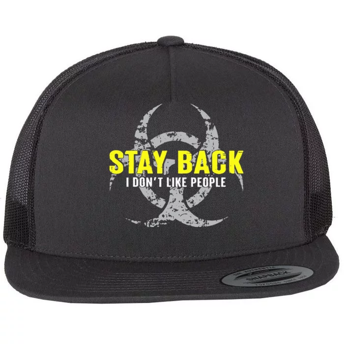 Stay Back Cool Funny I DonT Like People Flat Bill Trucker Hat