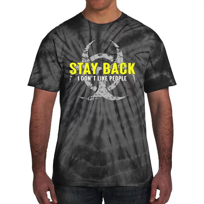 Stay Back Cool Funny I DonT Like People Tie-Dye T-Shirt