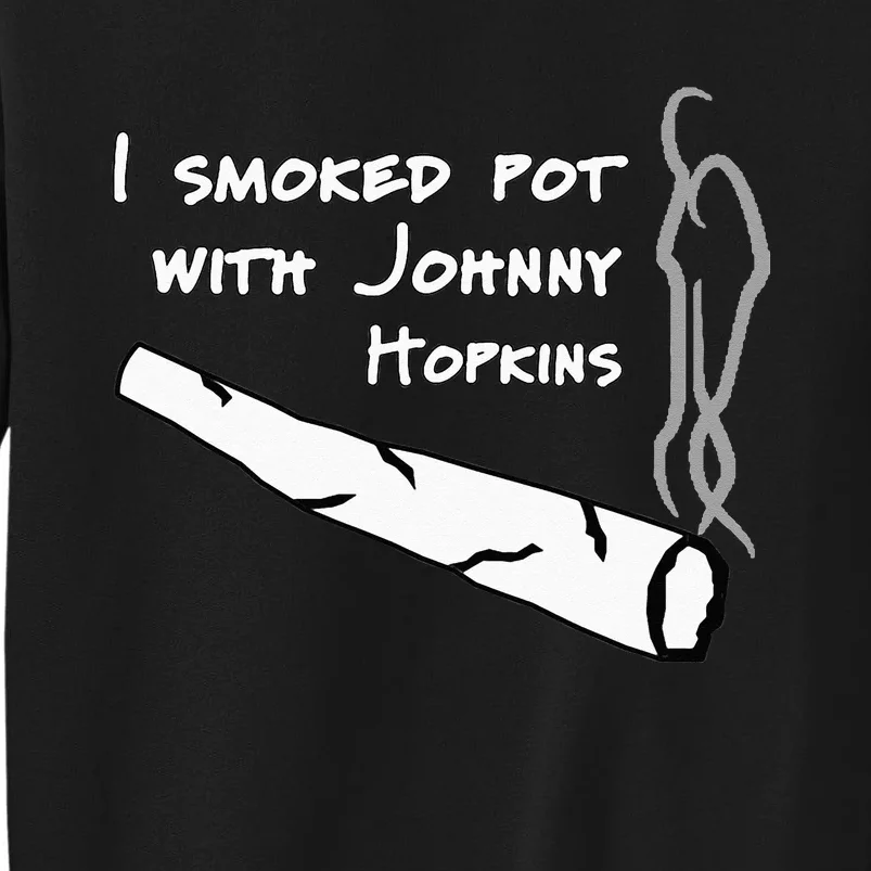 Step Brothers Comedy Movie Funny Quote I Smoked Pot Tall Sweatshirt