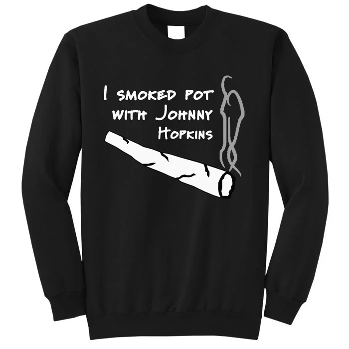 Step Brothers Comedy Movie Funny Quote I Smoked Pot Tall Sweatshirt