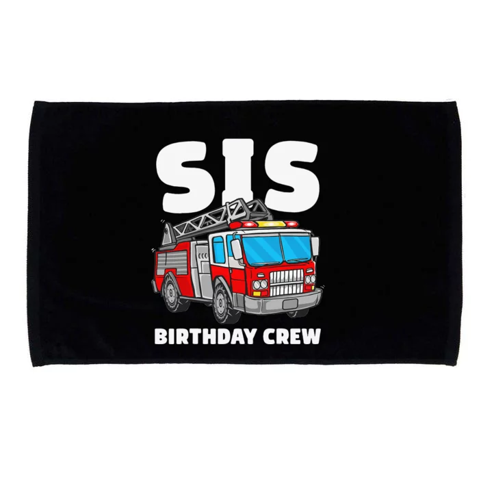 Sis Birthday Crew Sister Fire Truck Firefighter Fireman Crew Microfiber Hand Towel