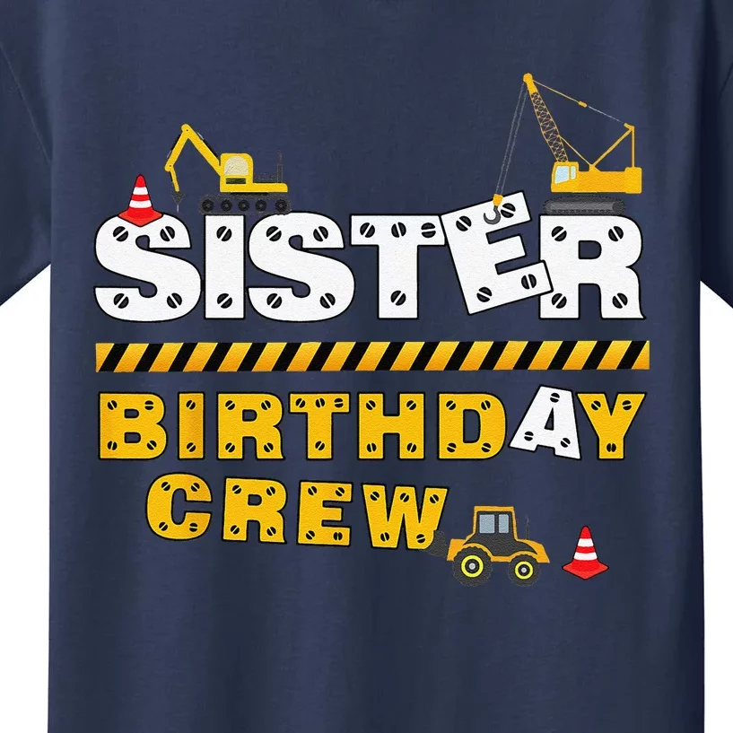 Sister Birthday Crew Construction Family Birthday Party Kids T-Shirt