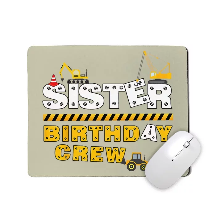 Sister Birthday Crew Construction Family Birthday Party Mousepad