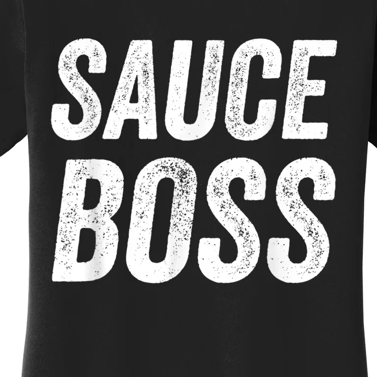 Sauce Boss Chef BBQ Cook Food Humorousa Women's T-Shirt