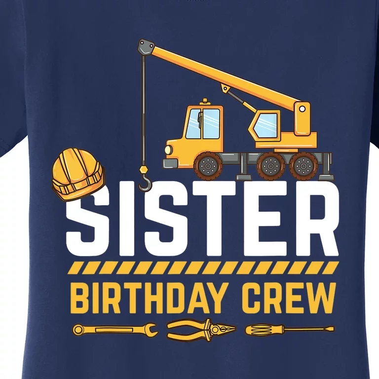 Sister Birthday Crew Construction Birthday Women's T-Shirt