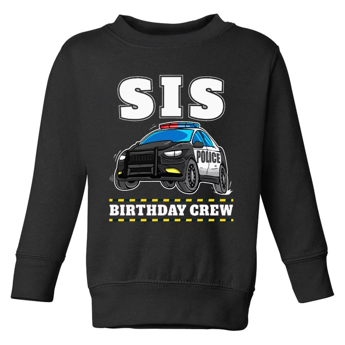 Sis Birthday Crew Police Car Policeman Officer Sister Toddler Sweatshirt