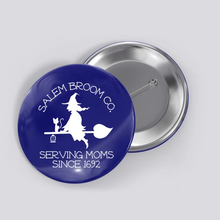 Salem Broom Co Serving Moms Since 1692 Halloween Witch Gift Button