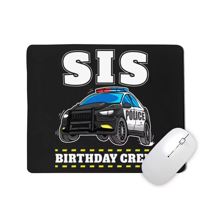 Sis Birthday Crew Police Car Policeman Officer Sister Mousepad