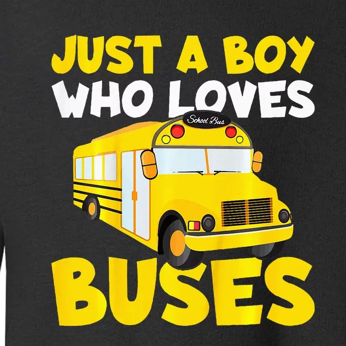 School Bus Costume Just A Boy Who Loves Buses Toddler Sweatshirt