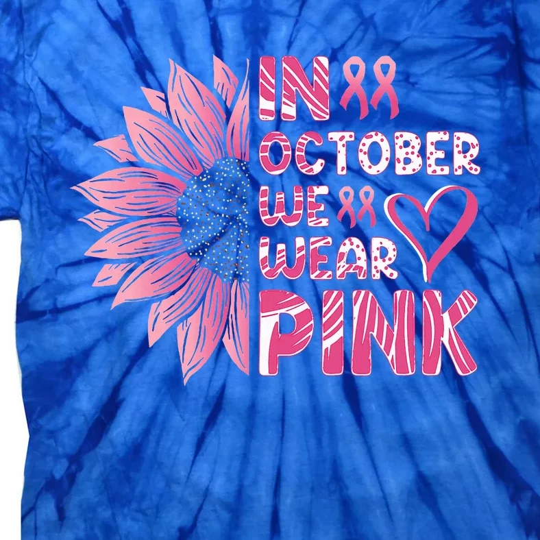 Sunflower Breast Cancer Awareness In October We Wear Pink Tie-Dye T-Shirt