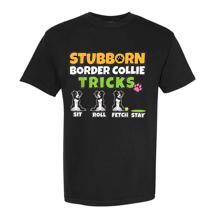 Stubborn Border Collie Tricks I Dog Lover I Border Collie Garment-Dyed Heavyweight T-Shirt