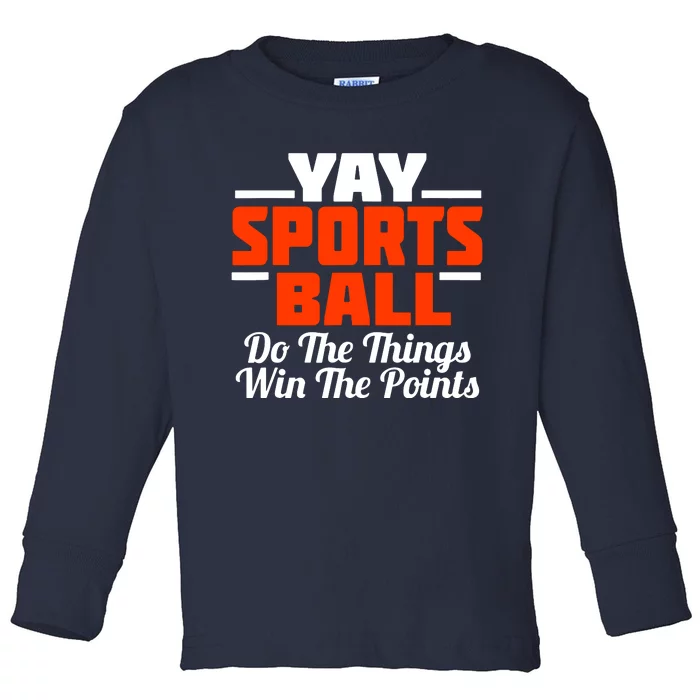 Sports Ball Do The Thing Toddler Long Sleeve Shirt