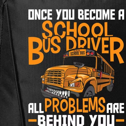 School Bus Driver All Problems Are Behind You City Backpack