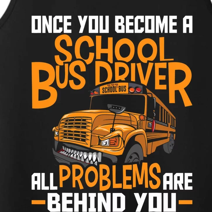 School Bus Driver All Problems Are Behind You Performance Tank