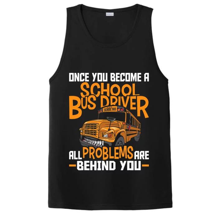 School Bus Driver All Problems Are Behind You Performance Tank